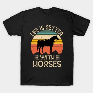 Life Is Better With Horses Horse Lover Design Horse T-Shirt